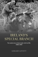 Ireland's Special Branch: The Inside Story of Their Battle with the Ira, 1922-1947 1913934292 Book Cover