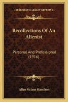 Recollections of an alienist, personal and professional 1017787980 Book Cover