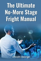 The Ultimate No-More Stage Fright Manual B0DT6KJKBP Book Cover