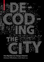Decoding the City: Urbanism in the Age of Big Data 303821597X Book Cover