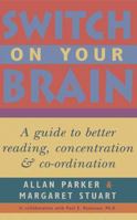 Switch on Your Brain : Guide to better reading, concentration and coordination 086806615X Book Cover