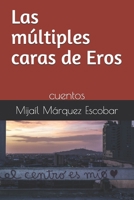 Las m�ltiples caras de Eros: cuentos 1710059753 Book Cover