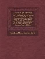 Survey Of The Isthmus Of Tehuantepec, Executed In The Years 1842 And 1843, With The Intent Of Establishing A Communication Between The Atlantic And ... Commission, Appointed By The Projector... - P 1293197114 Book Cover