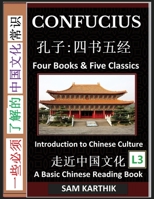 Confucius: Four Books & Five Classics, Guide to Confucianism, Analects, Great Learning, Mencius, Doctrine of the Mean & Chinese Culture (Simplified ... Graded Reader, Level 3) B0BNP2W17N Book Cover