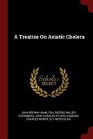 A Treatise on Asiatic Cholera 0344098710 Book Cover