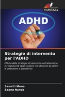 Strategie di intervento per l'ADHD: Effetto delle strategie di intervento sull'attenzione e l'impulsività degli studenti con disturbo da deficit di attenzione e iperattività 6206361950 Book Cover