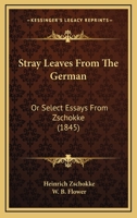 Stray Leaves From The German: Or Select Essays From Zschokke 1141004062 Book Cover