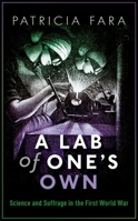 A Lab of One's Own: Science and Suffrage in the First World War 0198794983 Book Cover
