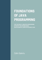 FOUNDATIONS OF JAVA PROGRAMMING: FOR THE OBJECT-ORIENTED PROGRAMMING OPTION OF THE INTERNATIONAL BACCALAUREATE COMPUTER SCIENCE EXAM 144787353X Book Cover