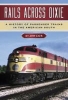 Rails Across Dixie: A History of Passenger Trains in the American South 1476666016 Book Cover