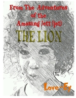 The Lion: From the Adventures of the Amazing Jett(jet) 1986292479 Book Cover