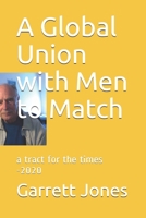 A Global Union with Men to Match: a tract for the times -2020 B089TRYVYX Book Cover