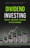 Dividend Investing: Find Best Investment Strategies On Stock Dividends 1774858207 Book Cover