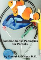 Common Sense Pediatrics for Parents 1462647472 Book Cover