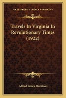 Travels In Virginia In Revolutionary Times 1017423407 Book Cover