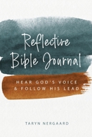 Reflective Bible Journal: Hear God's Voice & Follow His Lead 1777033128 Book Cover