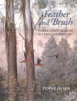 Feather and Brush: Three Centuries of Australian Bird Art 0643065474 Book Cover