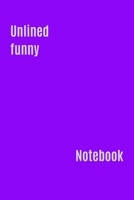 Unlined Funny Notebook: : Unlined Notebook / Journal Gift, 120 Pages, 6x9, Soft Cover, Matte Finish B084DGMGRL Book Cover