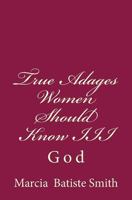 True Adages Women Should Know III: God 1497429676 Book Cover