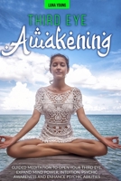 Third Eye Awakening: Guided Meditation to Open Your Third Eye, Expand Mind Power, Intuition, Psychic Awareness and Enhance Psychic Abilities 1801126062 Book Cover