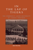 In the Lap of Tigers: The Communist Labor University of Jiangxi Province B00501HWY6 Book Cover