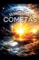 El Cazador de Cometas (Spanish Edition) B0GR2KZ2VS Book Cover