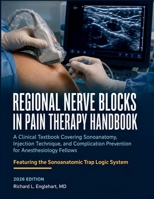 Regional Nerve Blocks in Pain Therapy Handbook 2026: A Clinical Textbook Covering Sonoanatomy, Injection Technique, and Complication Prevention for Anesthesiology Fellows B0HHFXLBX2 Book Cover