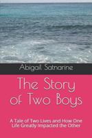 The Story of Two Boys: A Tale of Two Lives and How One Life Greatly Impacted the Other 1794388567 Book Cover