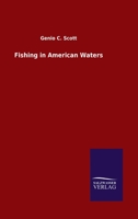 Fishing in American Waters / 1888 -- with Numerous Illustrations 1555215165 Book Cover