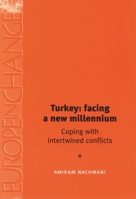 Turkey: facing a new millenium: Coping with Intertwined Conflicts (Europe in Change) 071906371X Book Cover