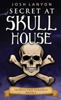 Secret at Skull House 1945802642 Book Cover