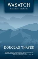Wasatch: Mormon Stories and a Novella 0984360344 Book Cover