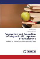 Preparation and Evaluation of Magnetic Microspheres of Mesalamine: Remedy for Patients Stricted to Ulcerative Colitis 3848483521 Book Cover