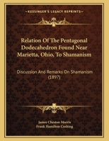 Relation Of The Pentagonal Dodecahedron Found Near Marietta, Ohio, To Shamanism 1022324853 Book Cover