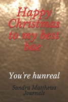 Happy Christmas to my best bae: You're hunreal 170621538X Book Cover