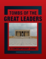 Tombs of the Great Leaders: A Contemporary Guide 1780232004 Book Cover