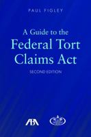 A Guide to the Federal Tort Claims Act 1614381232 Book Cover