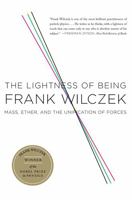 Lightness of Being: Mass, Ether, and the Unification of Forces 0465018955 Book Cover