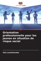 Orientation professionnelle pour les jeunes en situation de risque social 6205728680 Book Cover