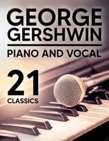 George Gershwin: 21 Piano and Vocal Classics B0F49JN6DP Book Cover