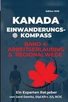 Arbeitserlaubnis & Regionalwege: Kanada Einwanderungs-Kompass (German Edition) 1738141497 Book Cover