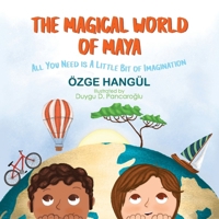 The Magical World of Maya: All You Need Is a Little Bit of Imagination 1913961346 Book Cover