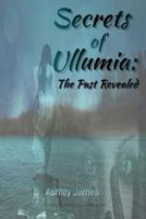 Secrets of Ullumia: The Past Revealed: Book 2 1979420688 Book Cover