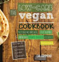 The Low Carb Vegan Cookbook: Ketogenic Breads, Fat Bombs & Delicious Plant Based Recipes (Ketogenic Vegan Book 1) 1977636918 Book Cover