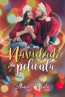 Tú, mi Navidad de película: (Novela romántica contemporánea ambientada en Navidad, Romance, Comedia romántica, Novela navideña) (Spanish Edition) B0DQ16QFPS Book Cover