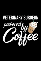 Veterinary Surgeon Powered by Coffee: Christmas Gift for Veterinary Surgeon Funny Veterinary Surgeon Journal Best 2019 Christmas Present Lined Journal 6x9inch 120 pages 1701871467 Book Cover