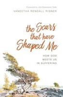The Scars That Have Shaped Me: How God Meets Us in Suffering 1539506584 Book Cover