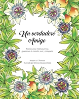 Un verdadero Amigo: Poesías para meditar, pintar, guardar en el corazón, vivir y compartir B08Y4LD7C1 Book Cover