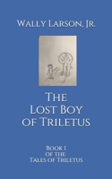 The Lost Boy of Triletus: Book 1 of the Tales of Triletus B08C8RW8RX Book Cover