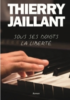 sous ses doigts, la liberté (French Edition) B0GDPZT8RX Book Cover